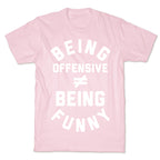 Being Offensive != Being Funny T-Shirt