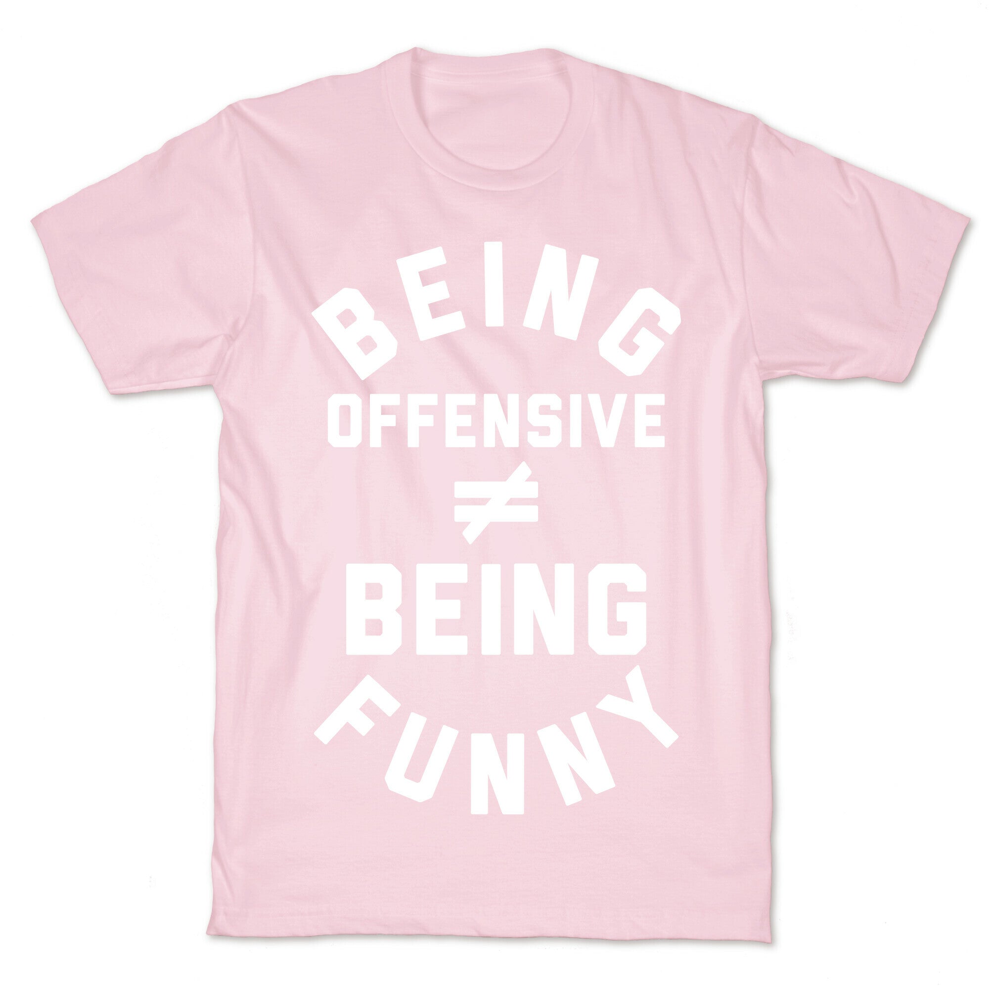 Being Offensive != Being Funny T-Shirt