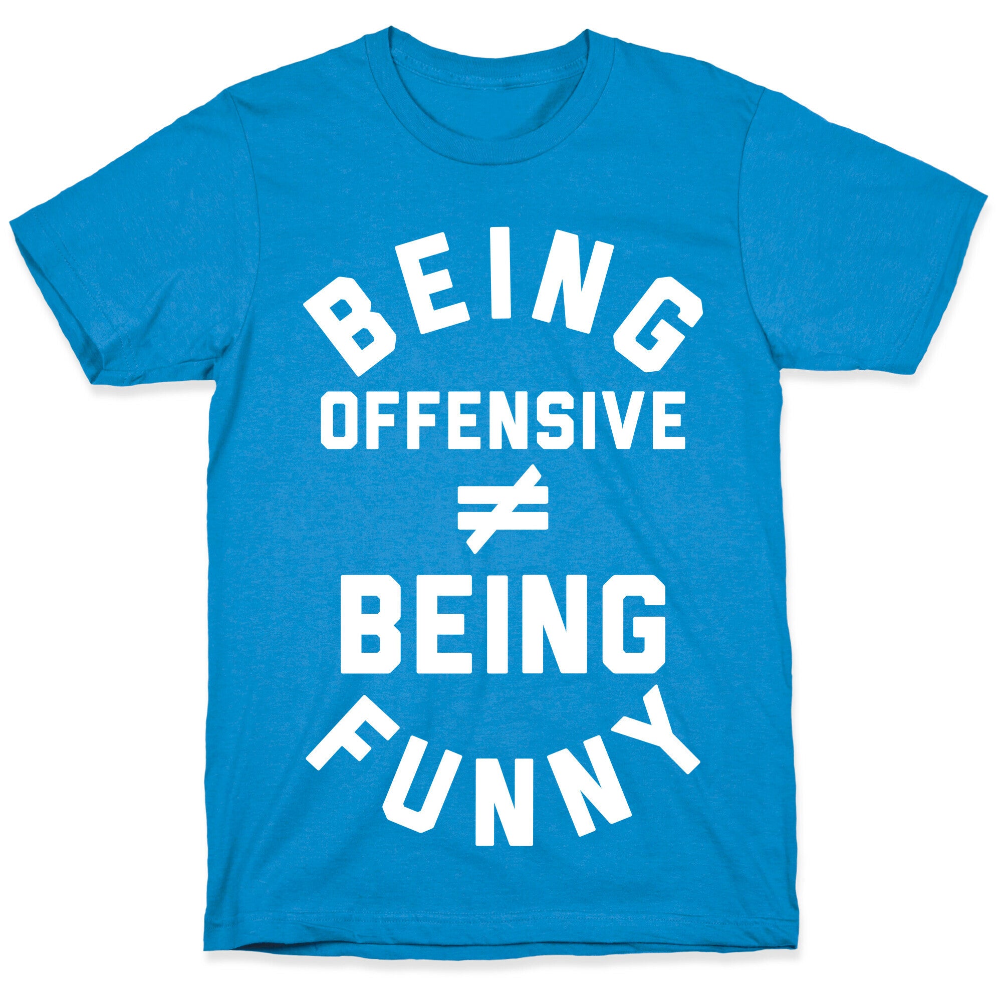 Being Offensive != Being Funny T-Shirt