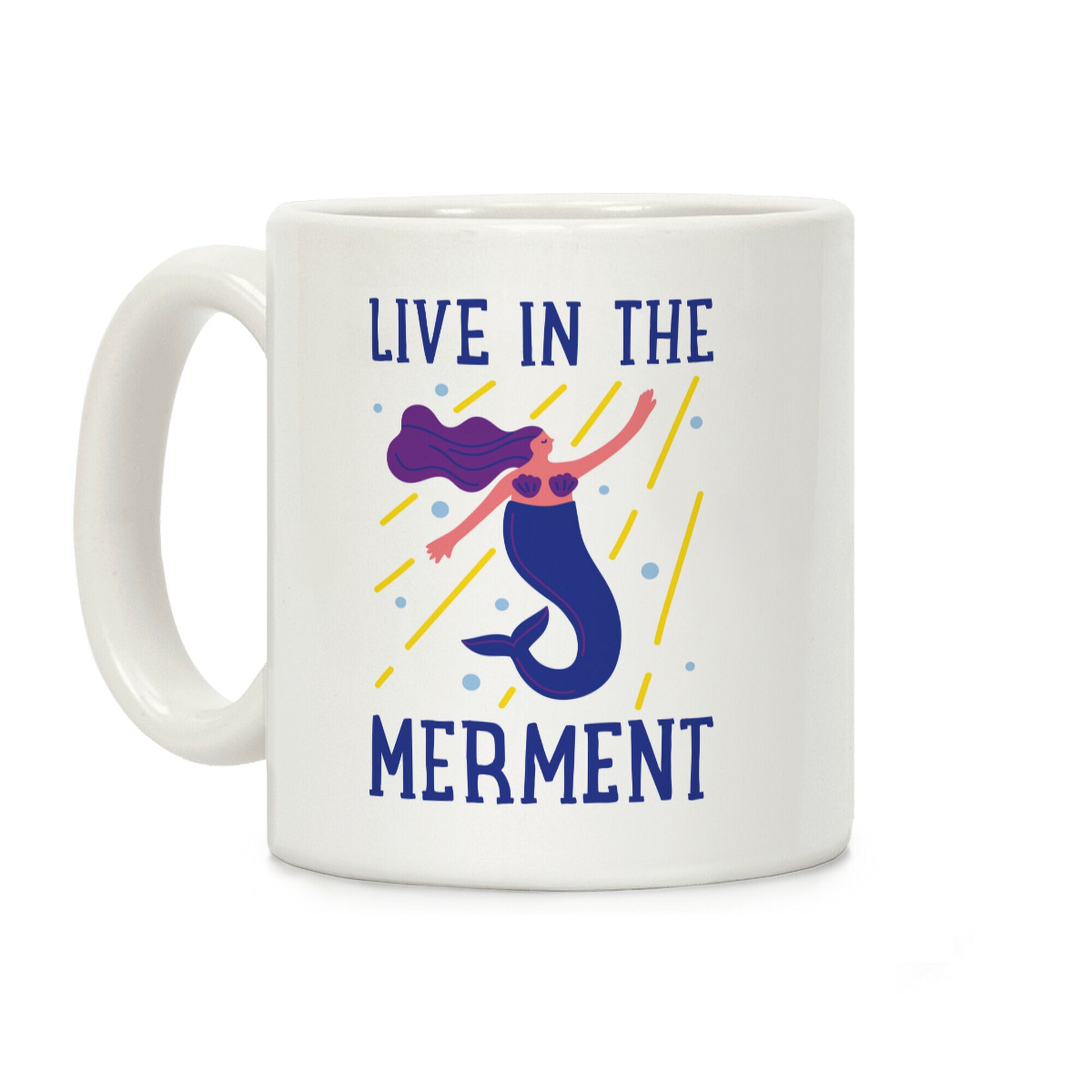 Live In The Merment Coffee Mug