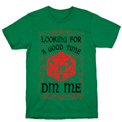 Looking For A good time, DM Me T-Shirt