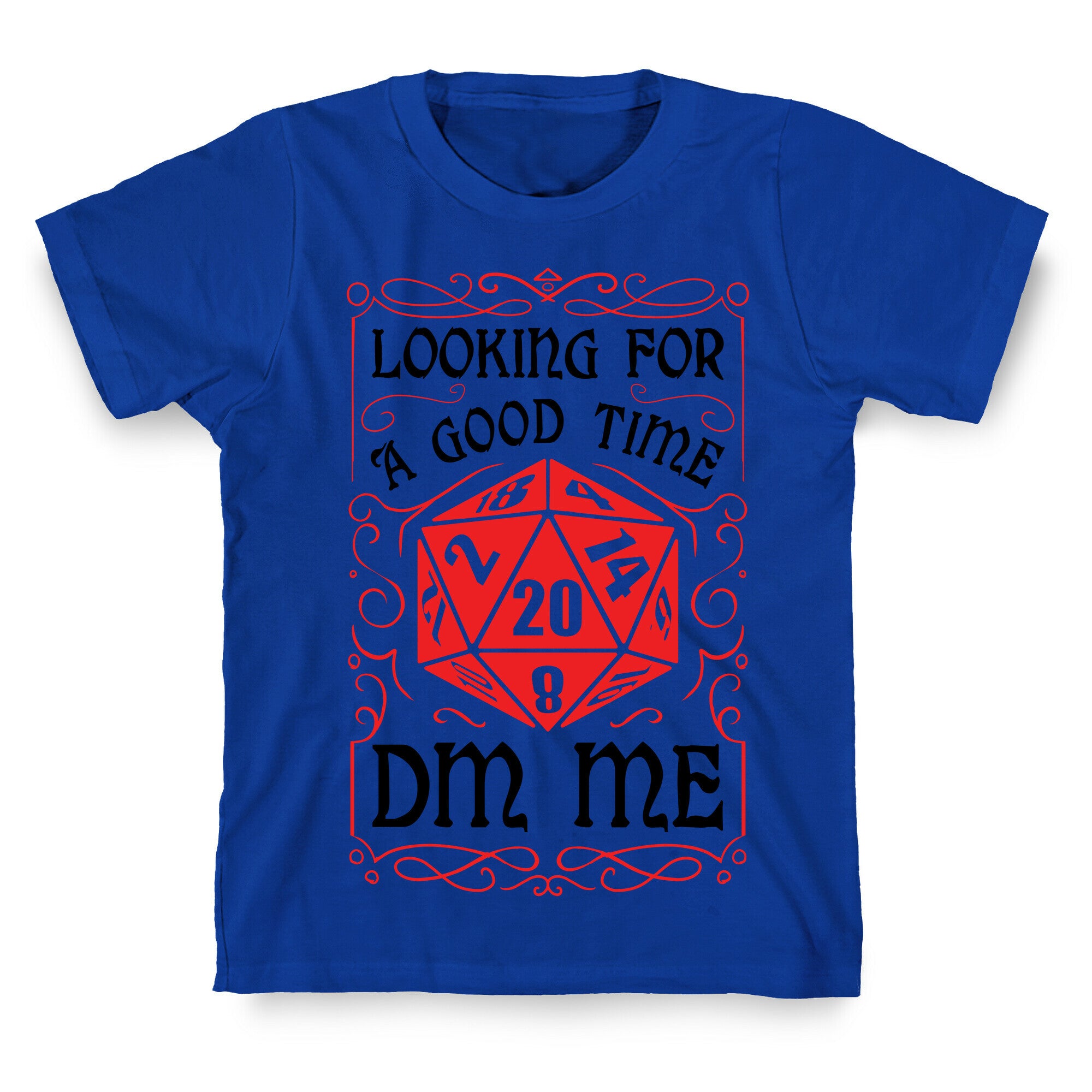 Looking For A good time, DM Me T-Shirt