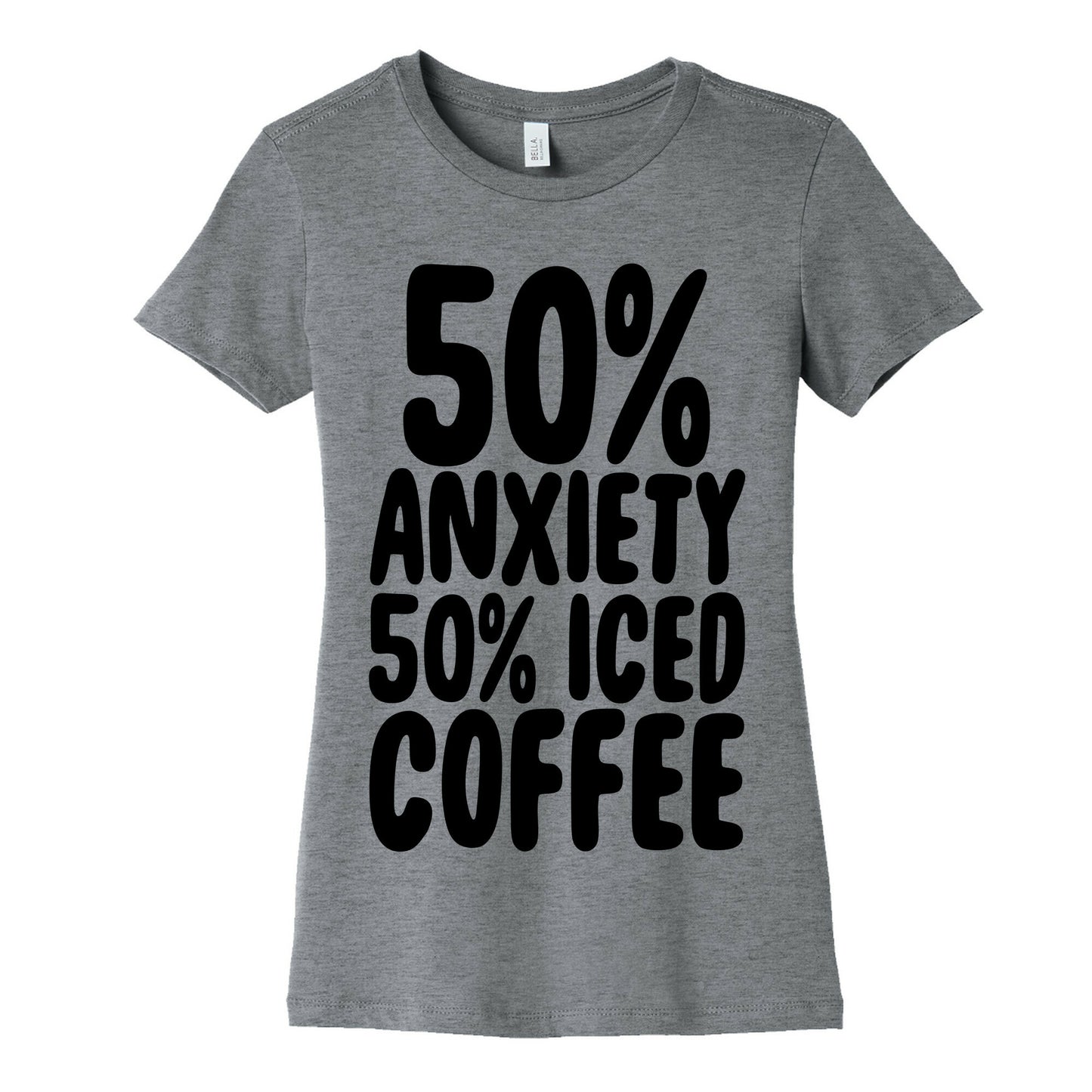 50% Anxiety, 50% Iced Coffee Women's Cotton Tee