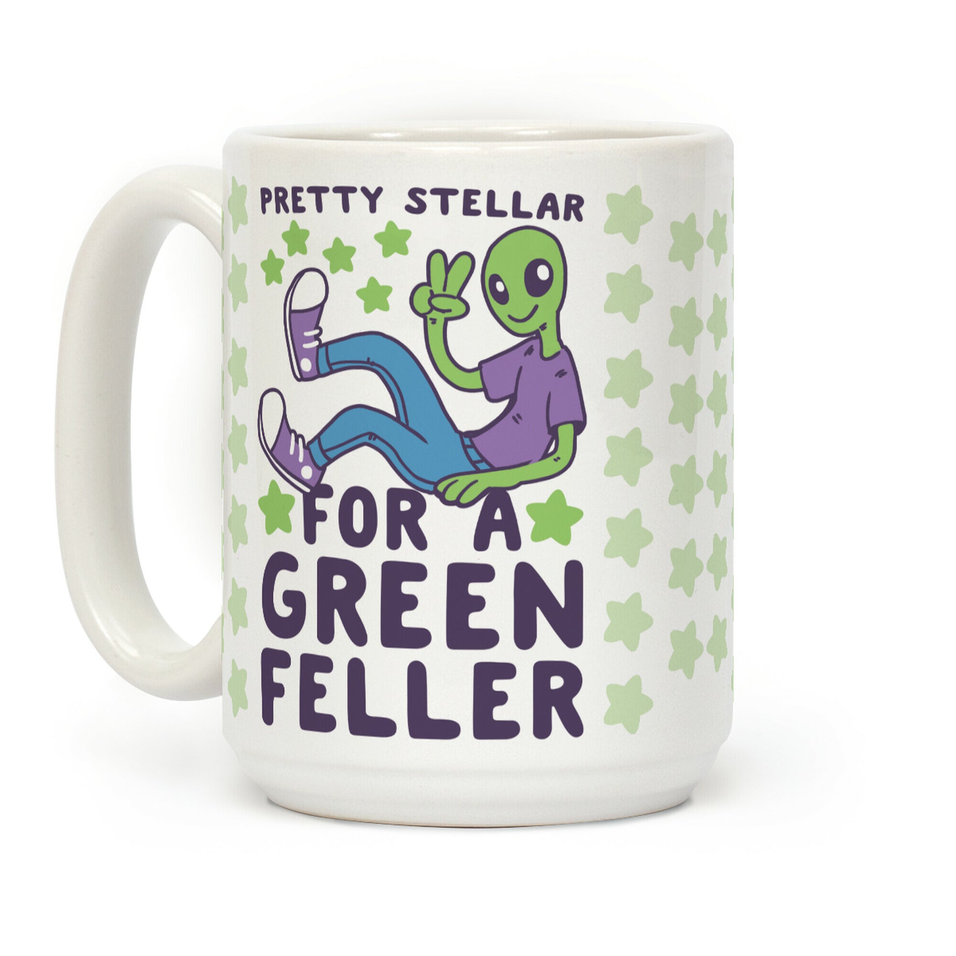 Pretty Stellar for a Green Feller Coffee Mug