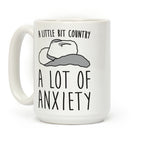 A Little Bit Country A Lot of Anxiety Coffee Mug
