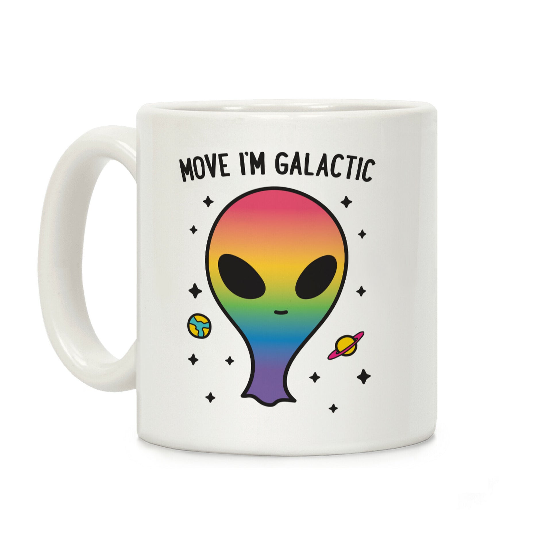 Move I'm Galactic Coffee Mug