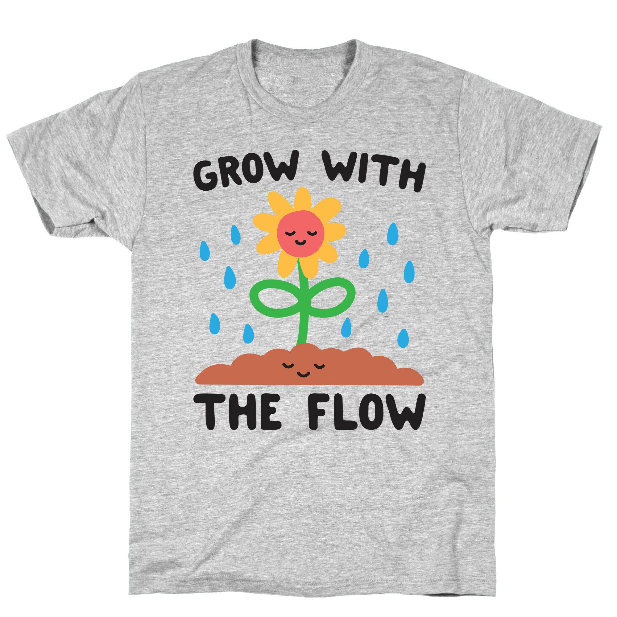 Grow With The Flow T-Shirt