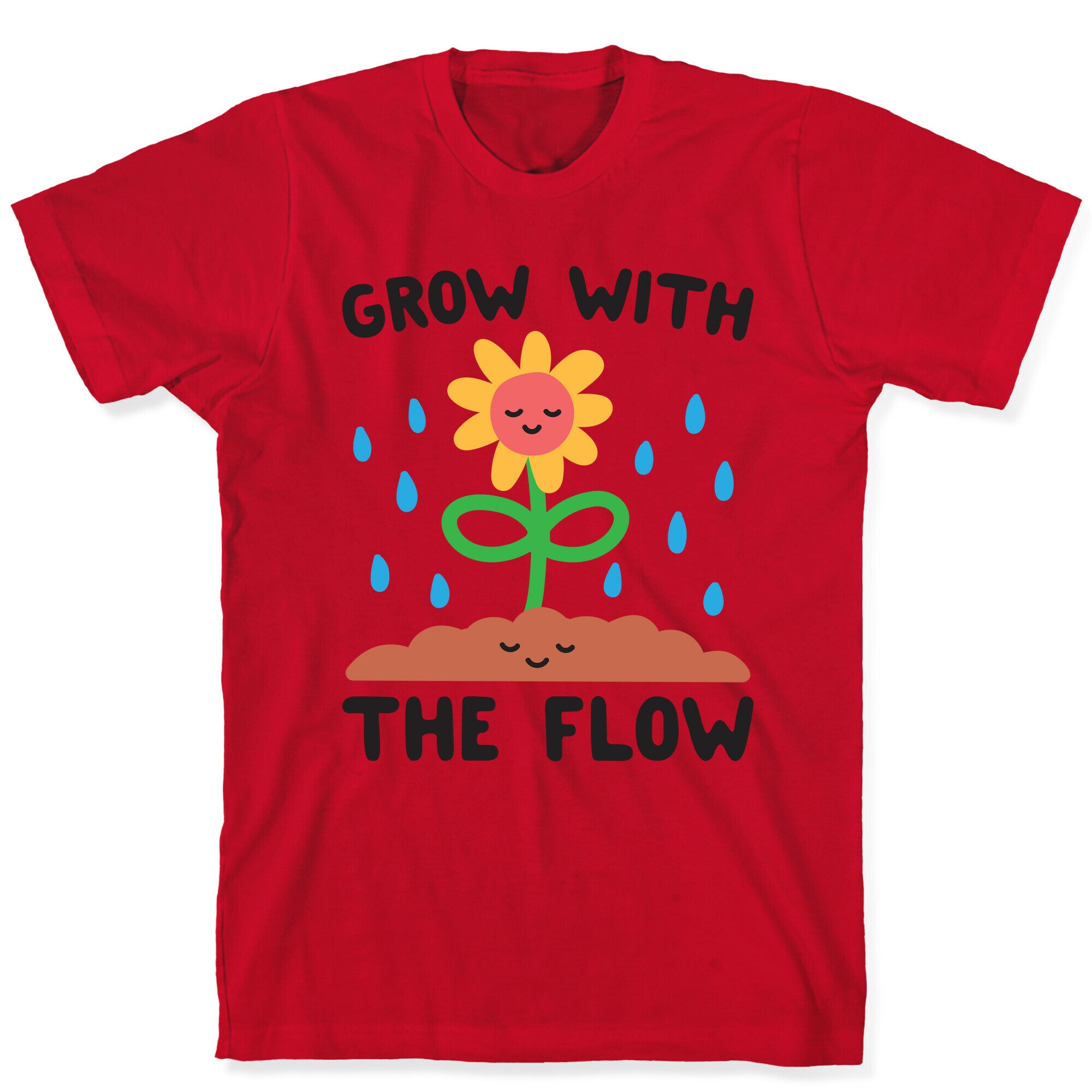 Grow With The Flow T-Shirt