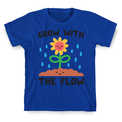 Grow With The Flow T-Shirt