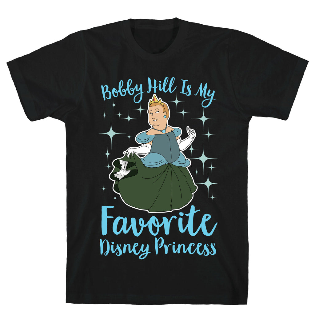 Bobby Hill Is My Favorite Disney Princess T-Shirt