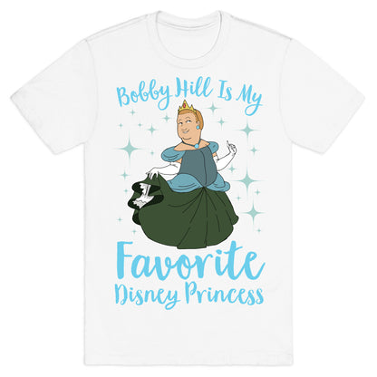 Bobby Hill Is My Favorite Disney Princess T-Shirt