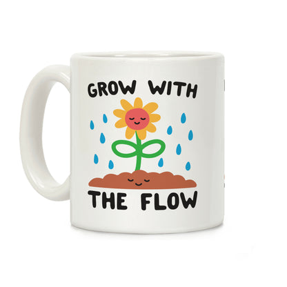 Grow With The Flow Coffee Mug