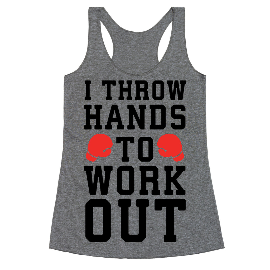 I Throw Hands to Work Out Racerback Tank