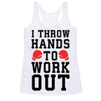 I Throw Hands to Work Out Racerback Tank