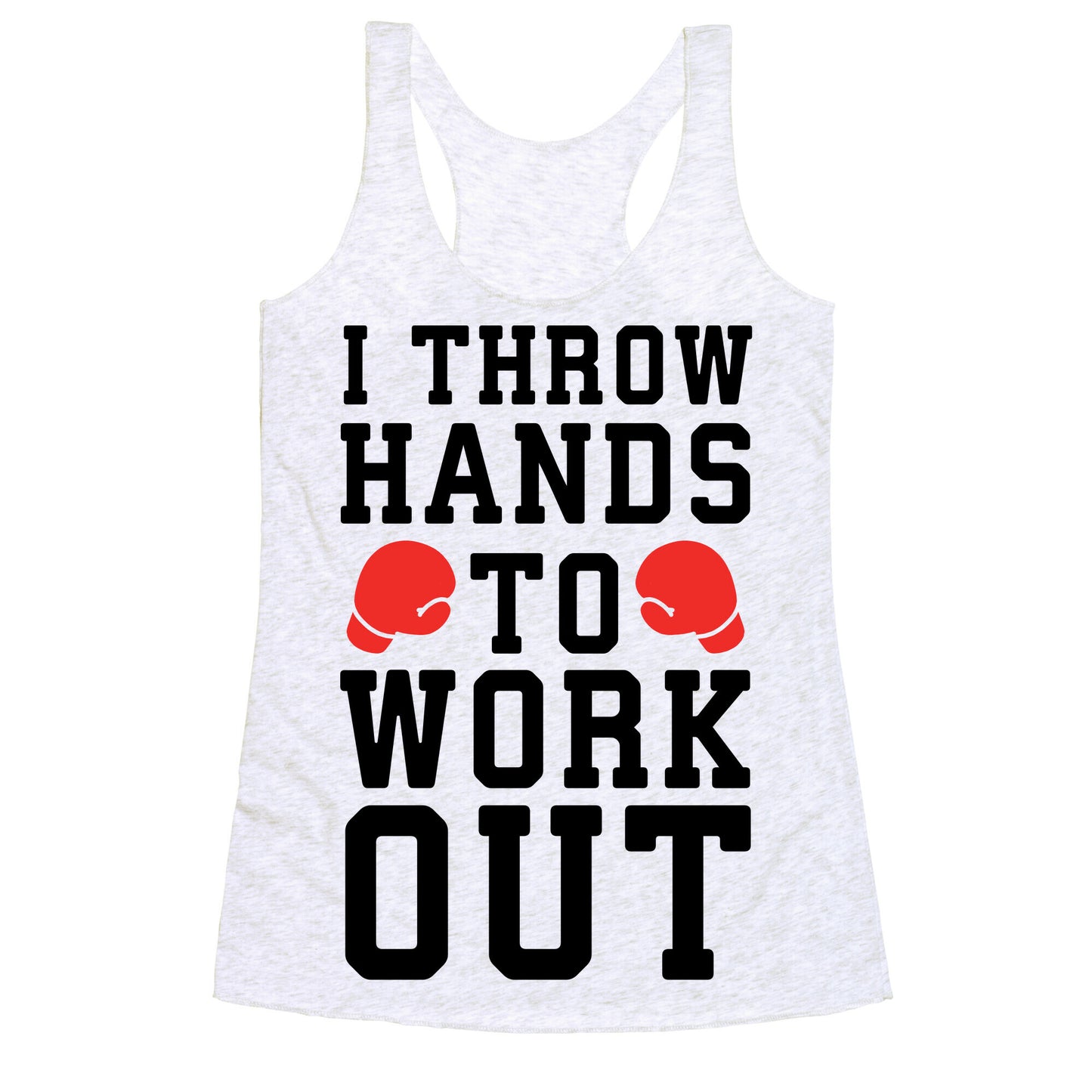 I Throw Hands to Work Out Racerback Tank