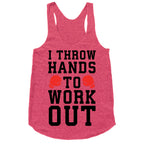 I Throw Hands to Work Out Racerback Tank