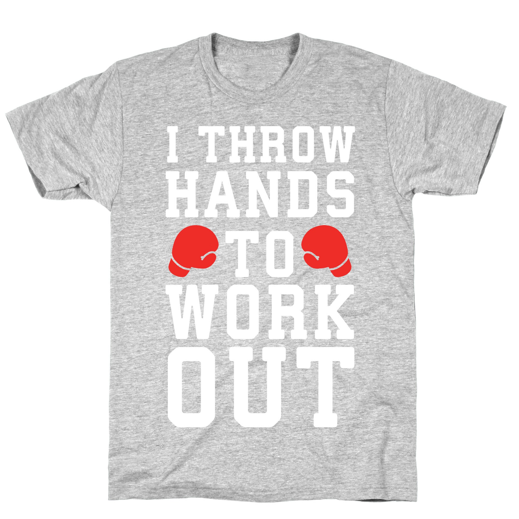 I Throw Hands to Work Out T-Shirt