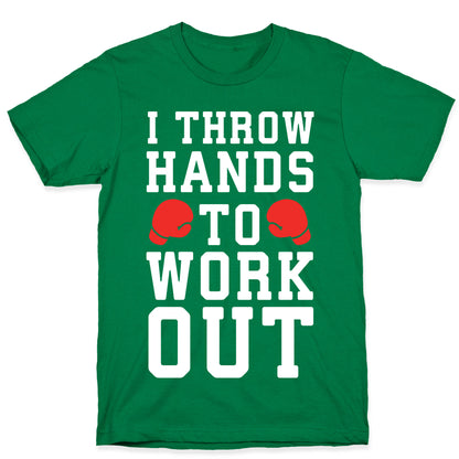 I Throw Hands to Work Out T-Shirt