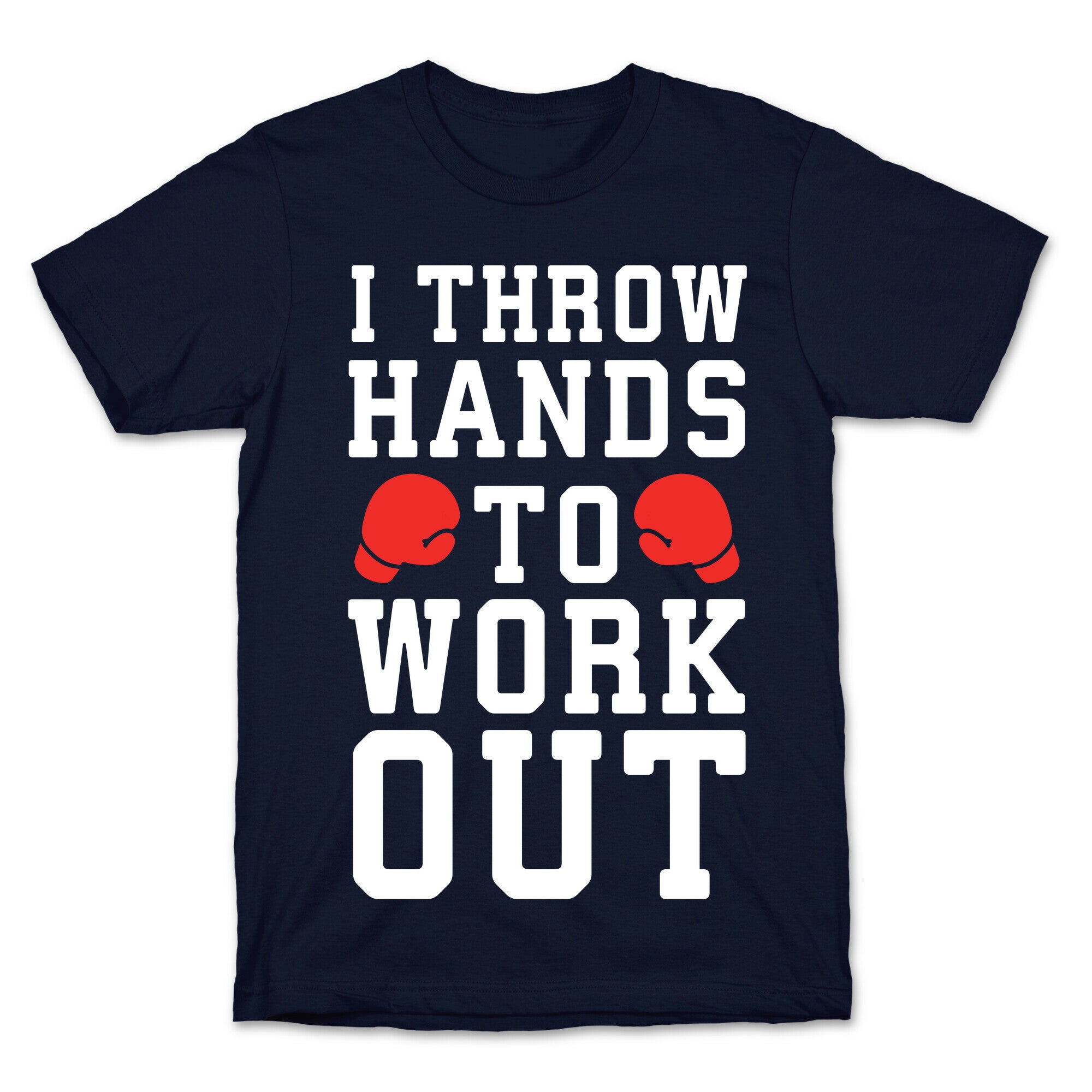 I Throw Hands to Work Out T-Shirt