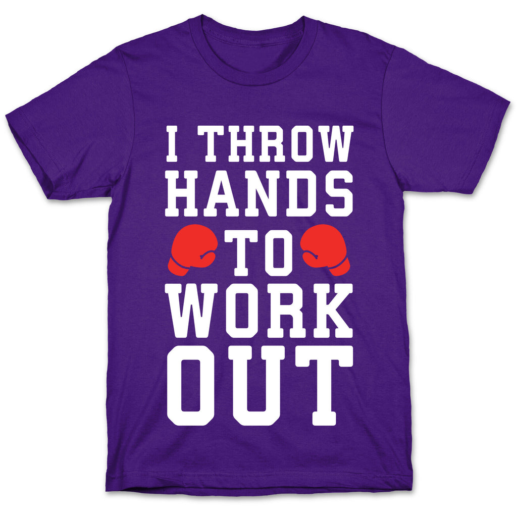 I Throw Hands to Work Out T-Shirt