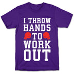 I Throw Hands to Work Out T-Shirt