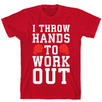 I Throw Hands to Work Out T-Shirt