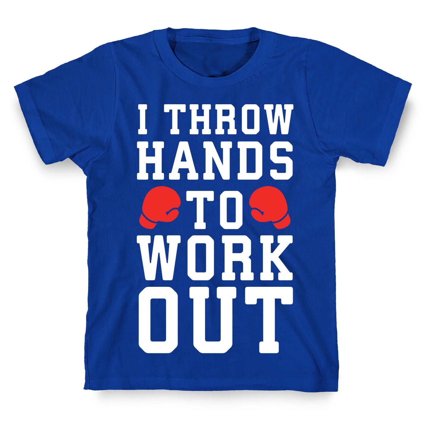 I Throw Hands to Work Out T-Shirt