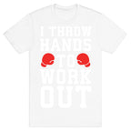 I Throw Hands to Work Out T-Shirt