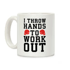 I Throw Hands to Work Out Coffee Mug