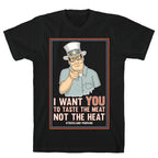 I want YOU to taste the meat, not the heat T-Shirt