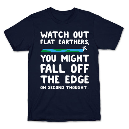 Watch Out Flat Earthers T-Shirt