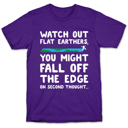 Watch Out Flat Earthers T-Shirt