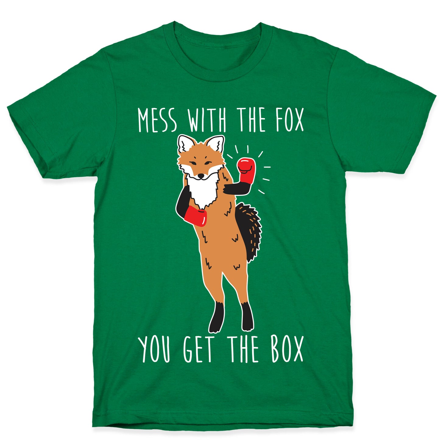 Mess With The Fox You Get The Box T-Shirt