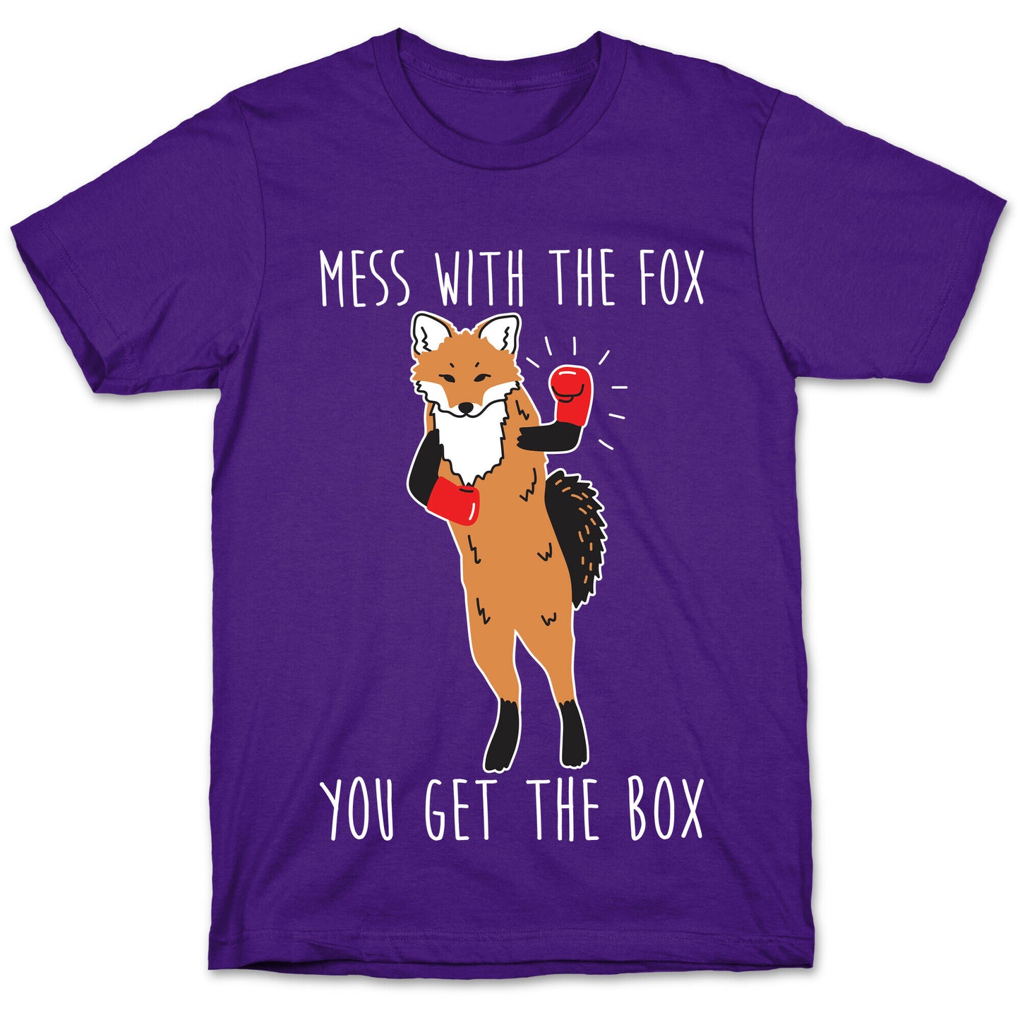 Mess With The Fox You Get The Box T-Shirt