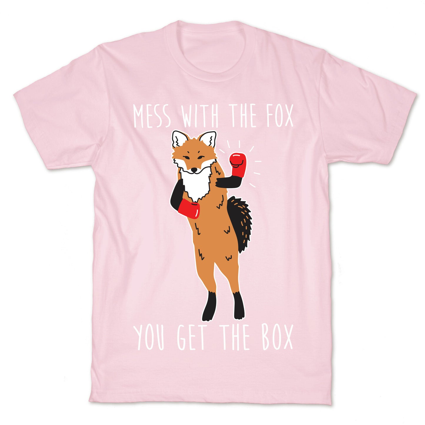 Mess With The Fox You Get The Box T-Shirt