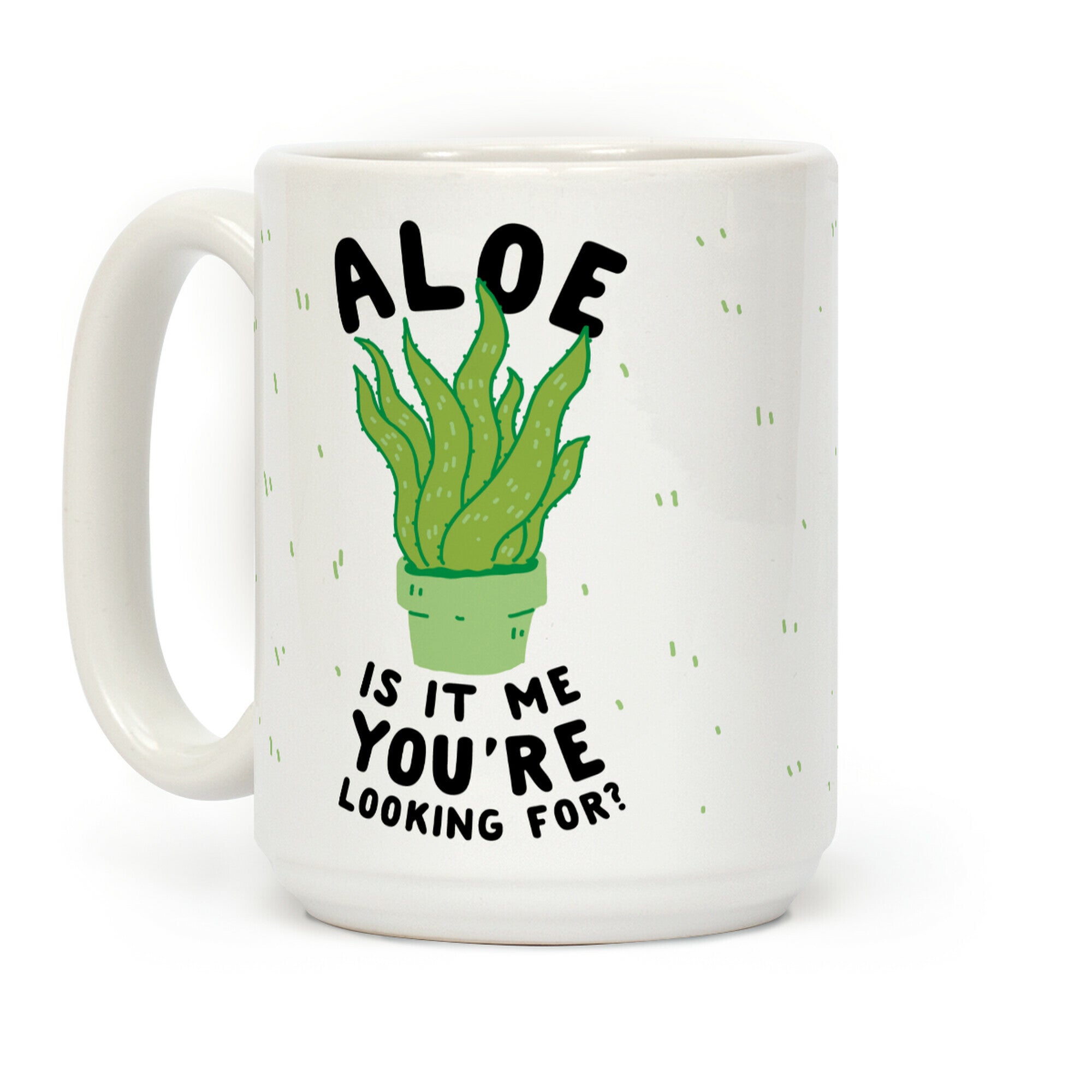 Aloe Is It Me You're Looking For Coffee Mug