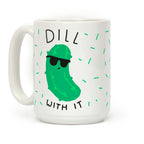 Dill With It Coffee Mug