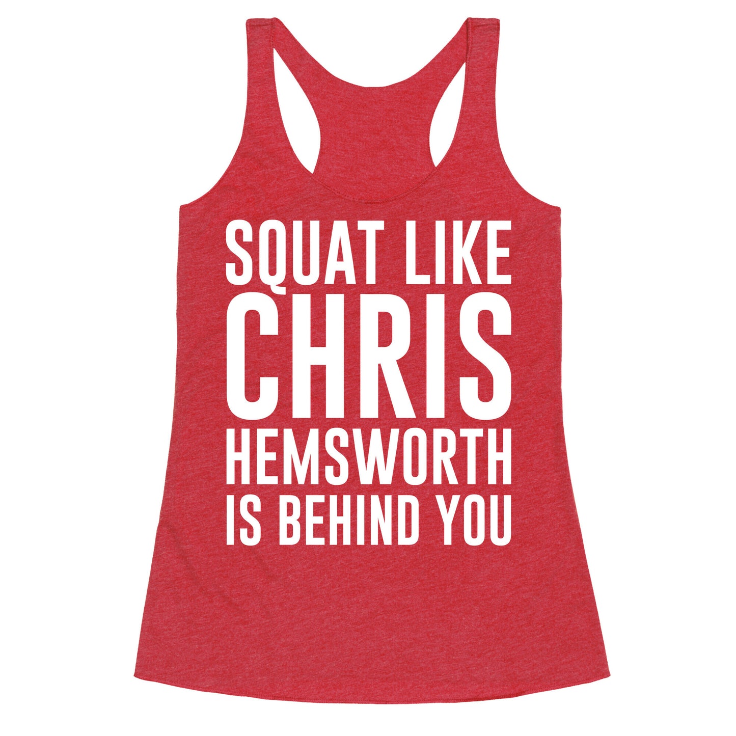 Squat Like Chris Hemsworth is Behind You White Print Racerback Tank