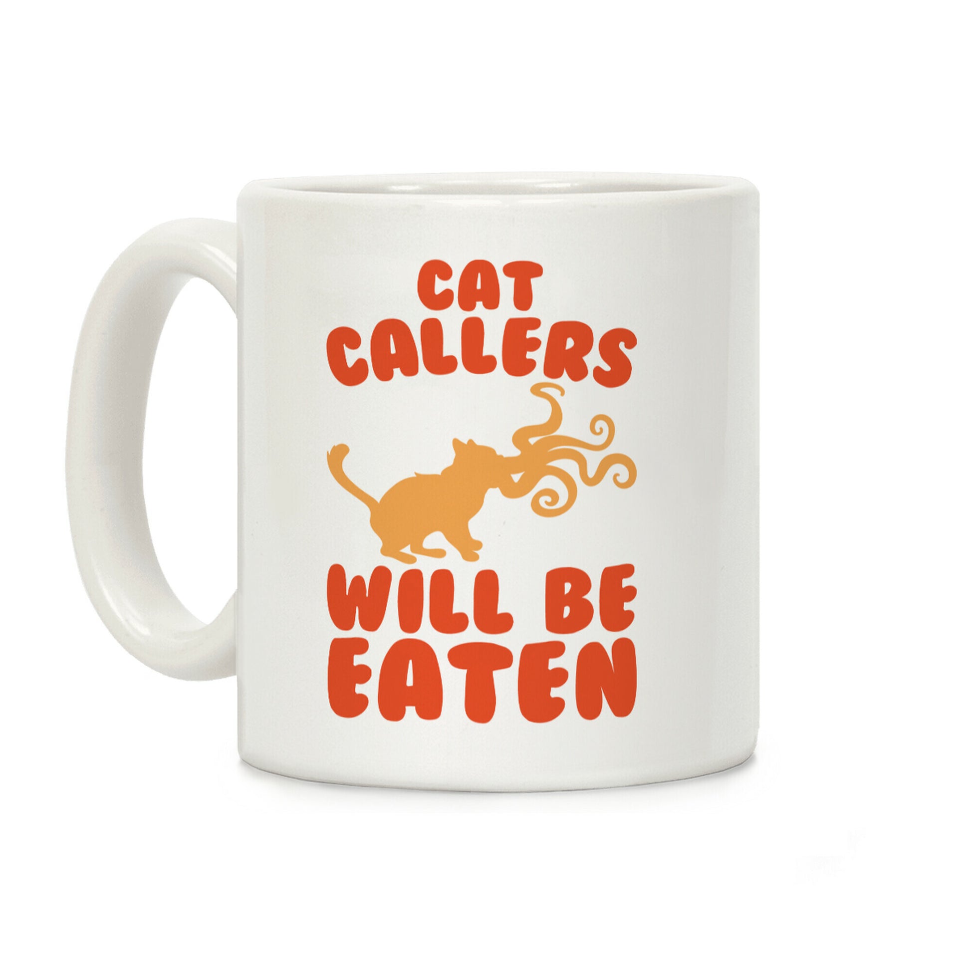 Cat Callers Will Be Eaten Parody White Print Coffee Mug