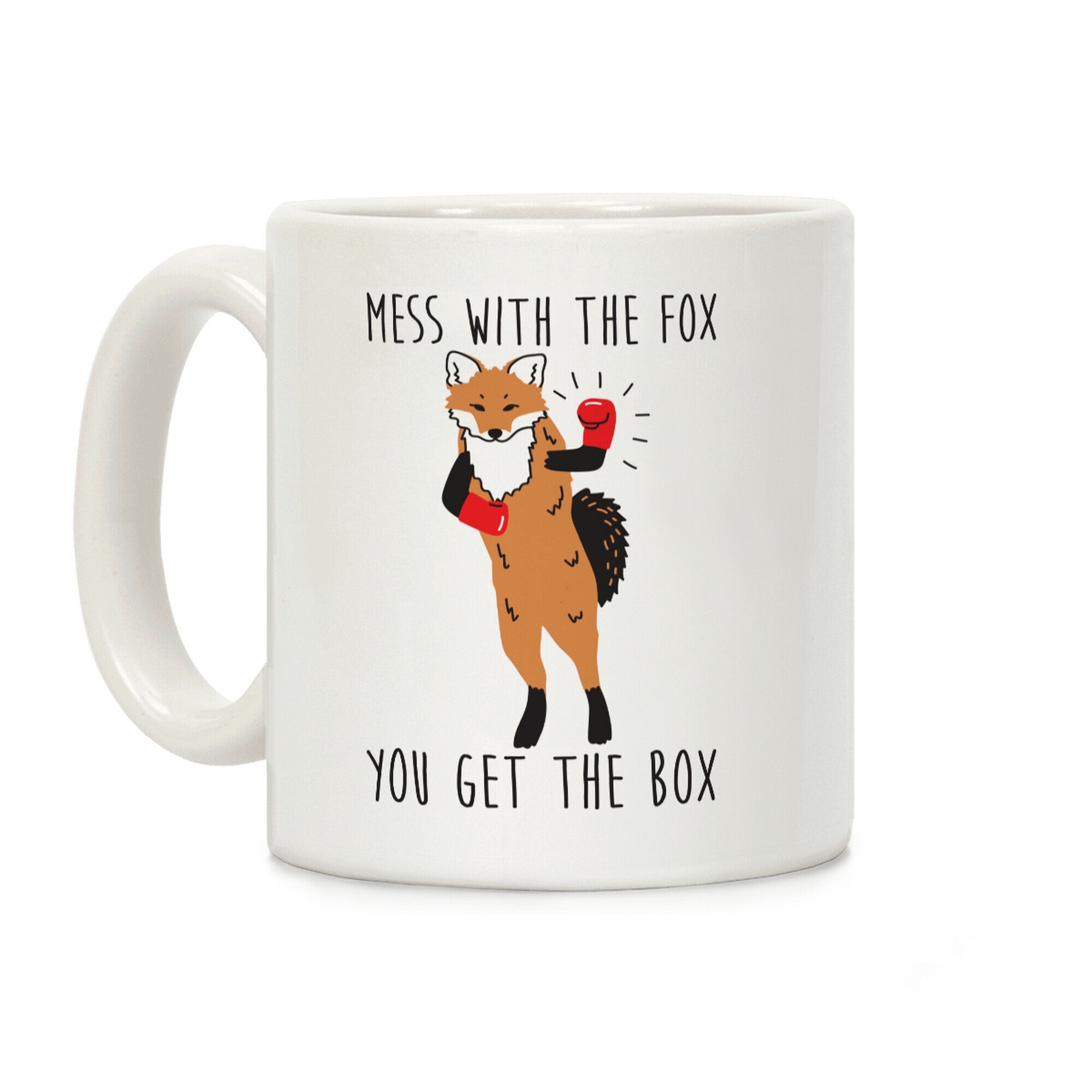 Mess With The Fox You Get The Box Coffee Mug