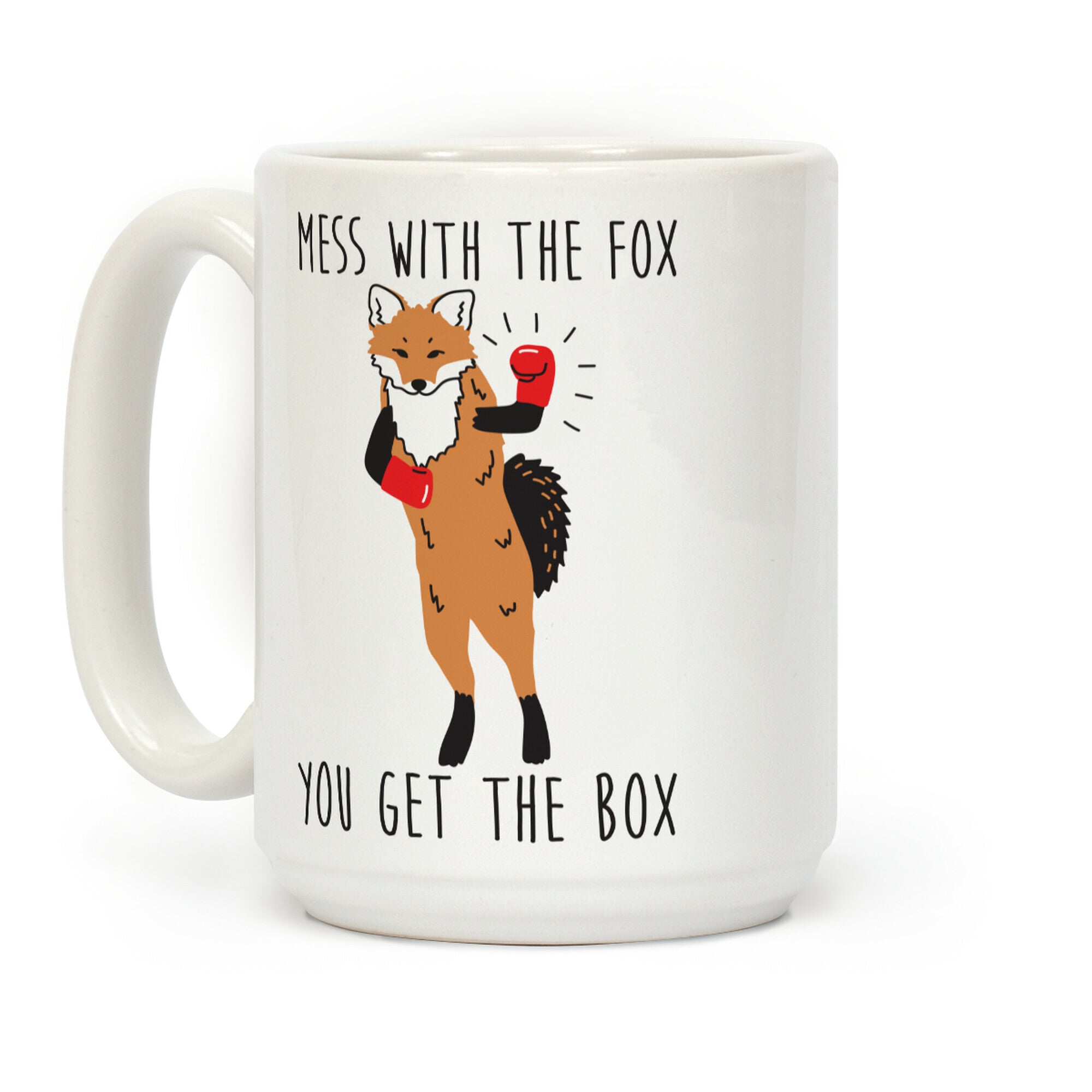 Mess With The Fox You Get The Box Coffee Mug