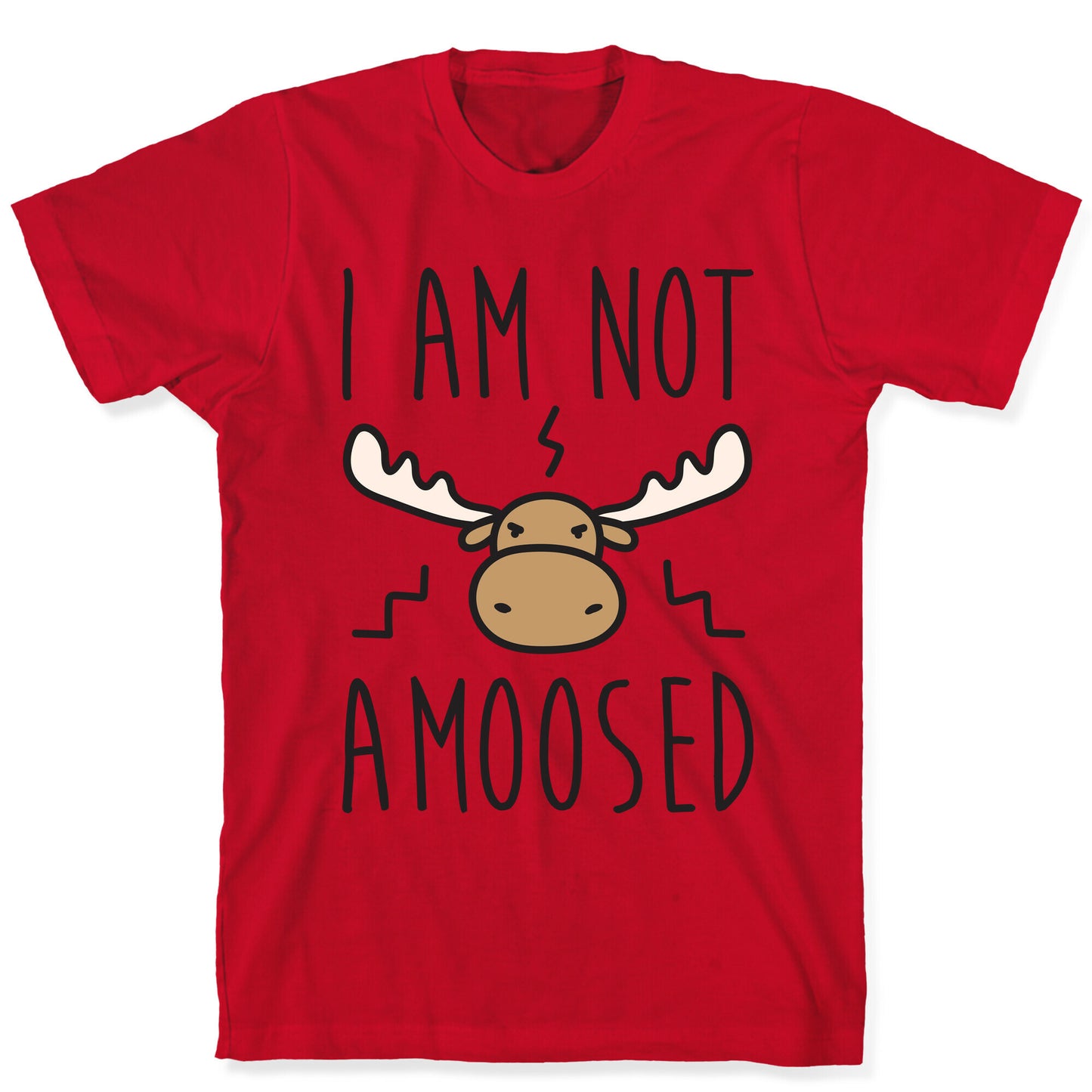 I Am Not Amoosed T-Shirt