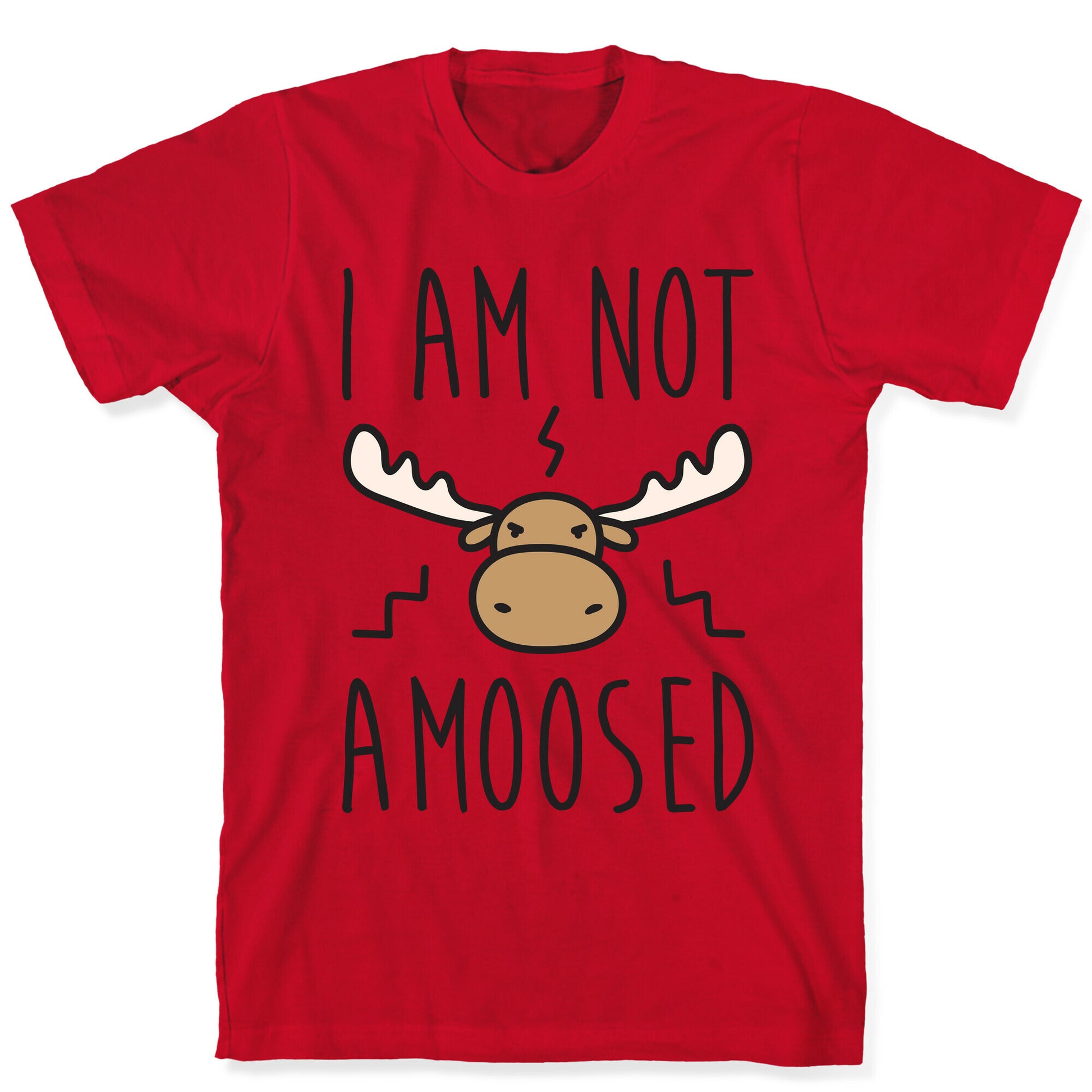 I Am Not Amoosed T-Shirt