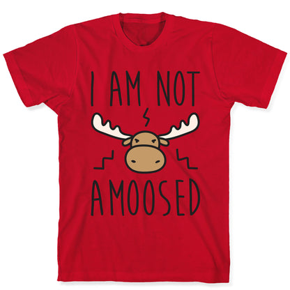 I Am Not Amoosed T-Shirt