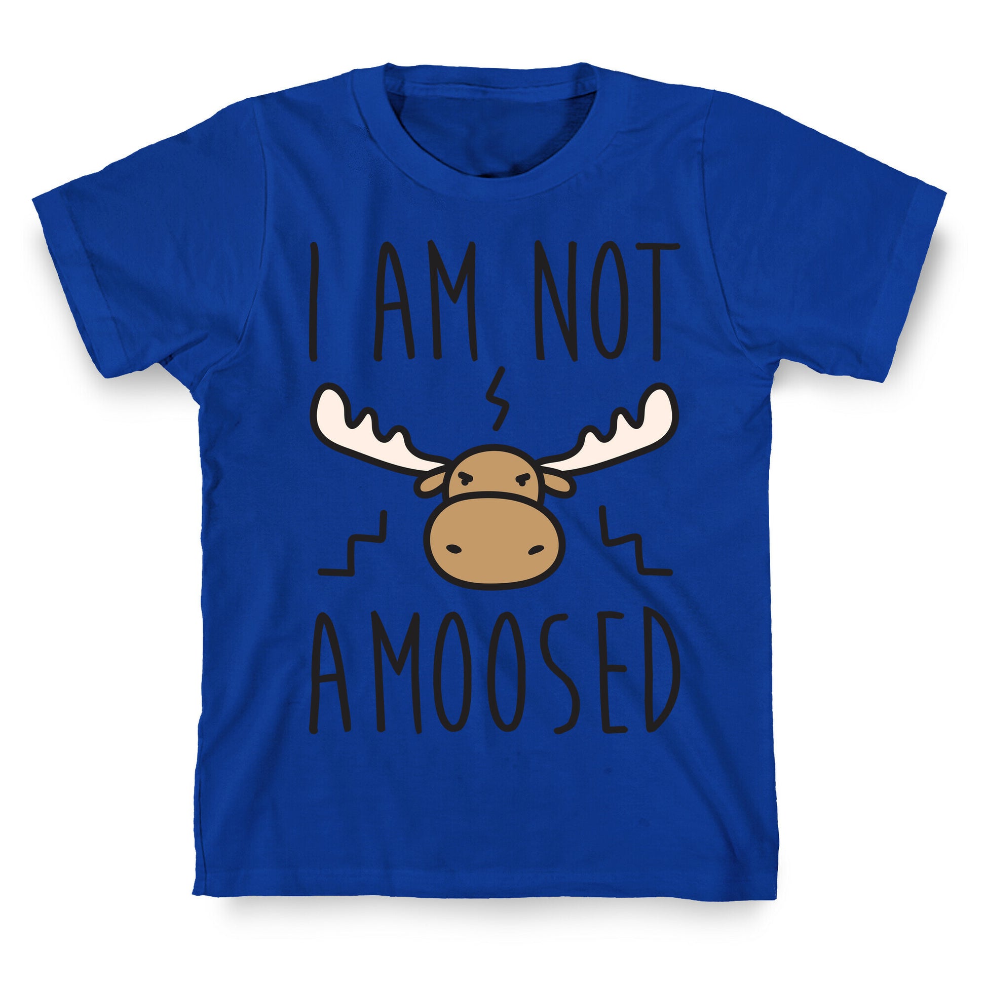 I Am Not Amoosed T-Shirt