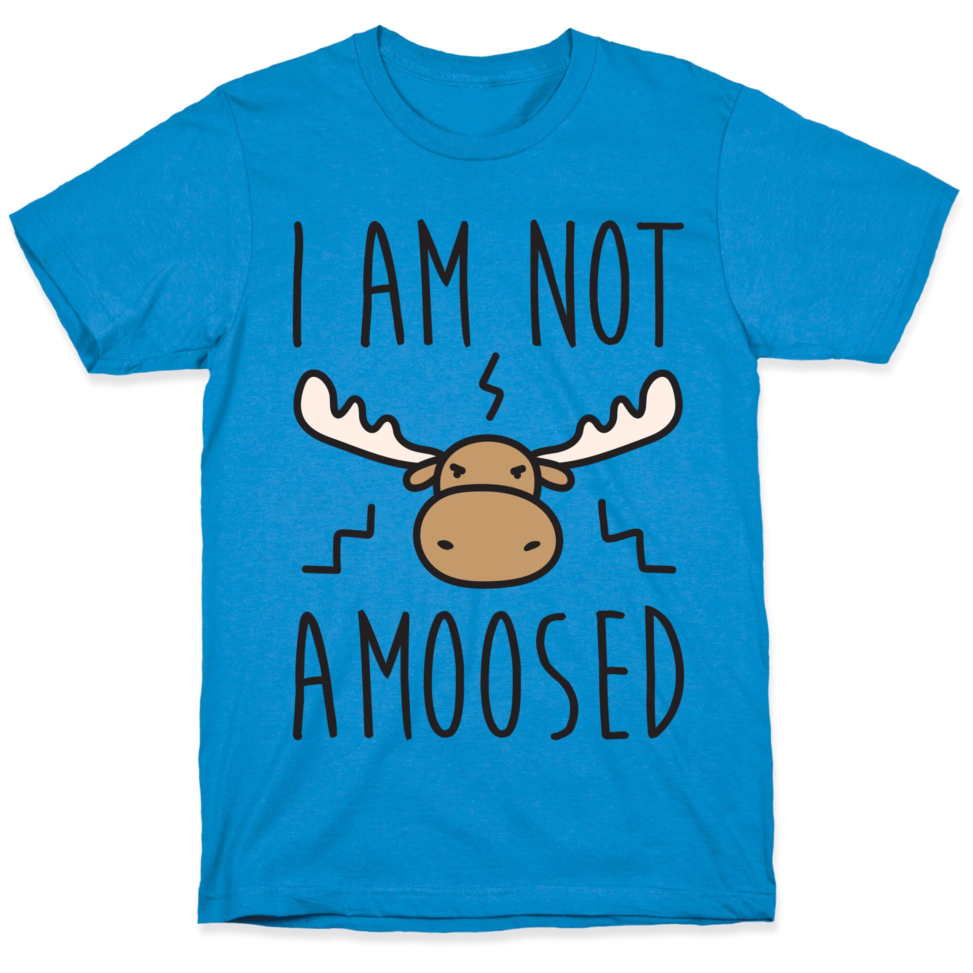 I Am Not Amoosed T-Shirt