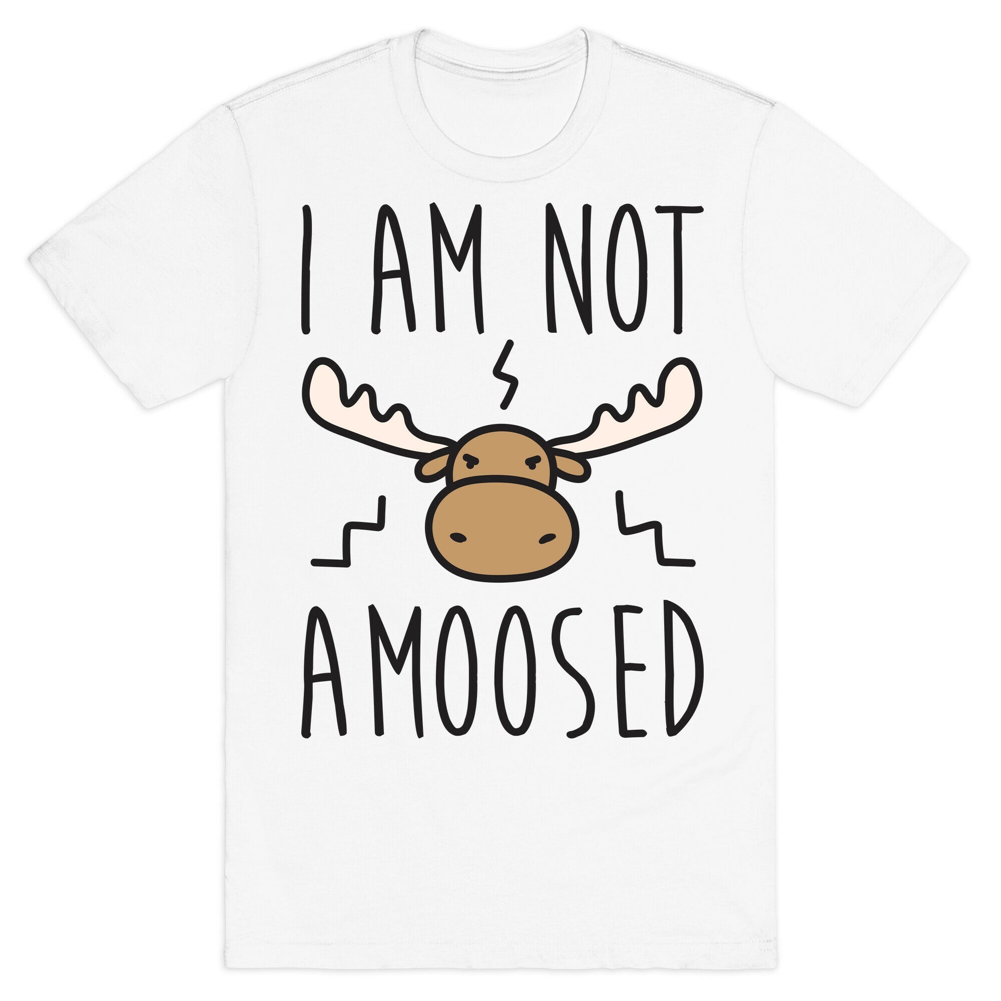 I Am Not Amoosed T-Shirt