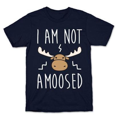 I Am Not Amoosed T-Shirt