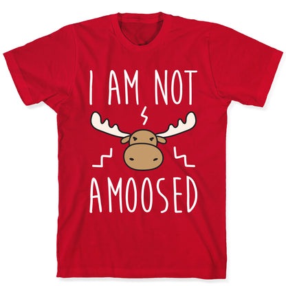 I Am Not Amoosed T-Shirt