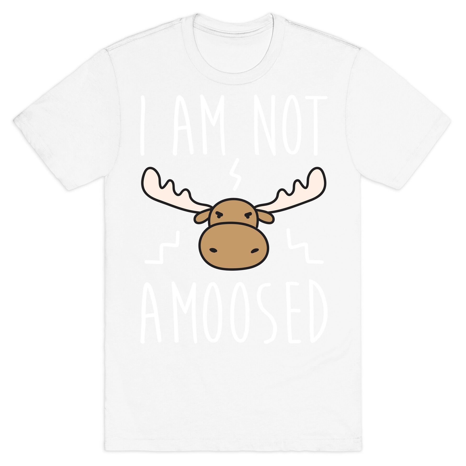 I Am Not Amoosed T-Shirt